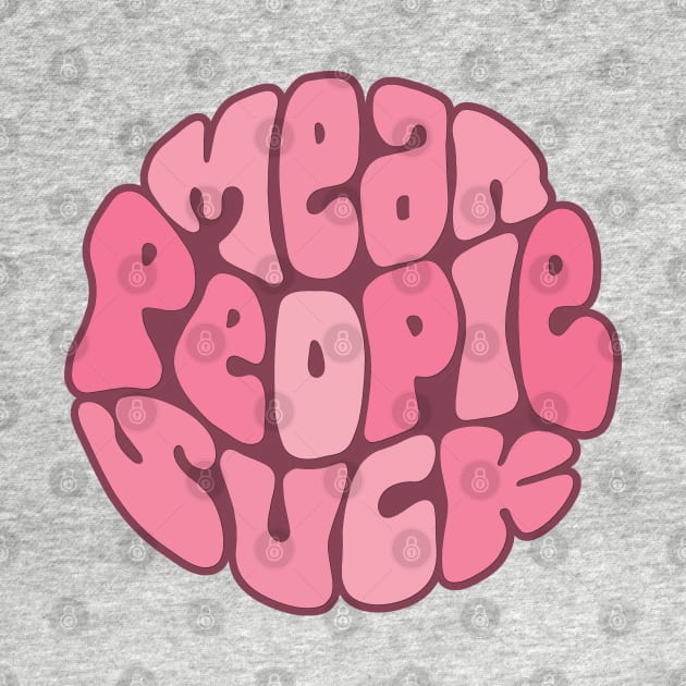 Mean People Suck Word Art by Slightly Unhinged